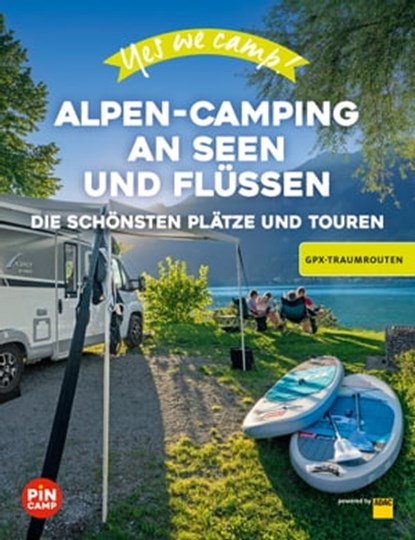 Yes we camp! Alpen-Camping an Seen und Flüssen, Marc Roger Reichel - Ebook - 9783986450175