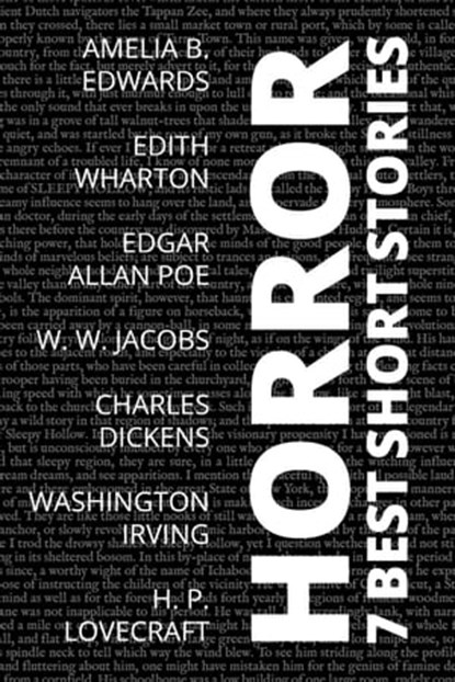 7 best short stories - Horror, H. P. Lovecraft ; Edgar Allan Poe ; Edith Wharton ; Amelia B. Edwards ; Charles Dickens ; Washington Irving ; W. W. Jacobs ; August Nemo - Ebook - 9783986471828