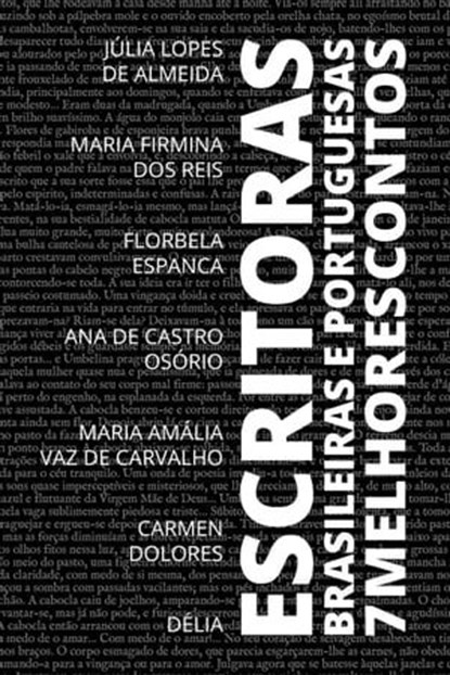 7 Melhores Contos - Escritoras Brasileiras e Portuguesas, Júlia Lopes de Almeida ; Maria Firmina dos Reis ; Florbela Espanca ; Ana de Castro Osório ; Maria Amália Vaz de Carvalho ; Délia ; Carmen Dolores ; August Nemo - Ebook - 9783986472573