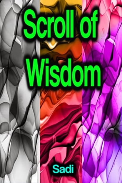 Scroll of Wisdom, Sadi - Ebook - 9783986472603