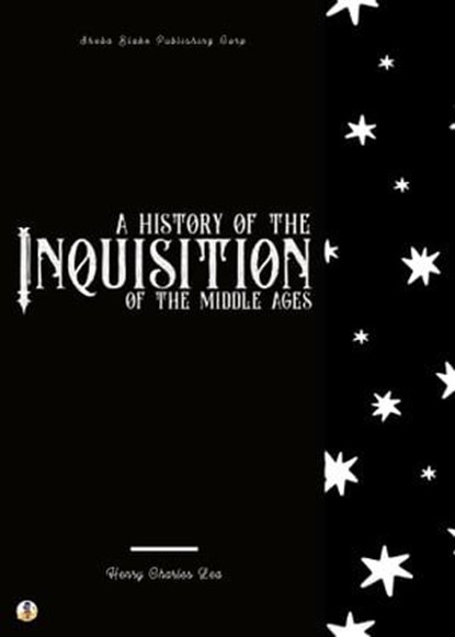 A History of the Inquisition of the Middle Ages, Henry Charles Lea ; Sheba Blake - Ebook - 9783986473082