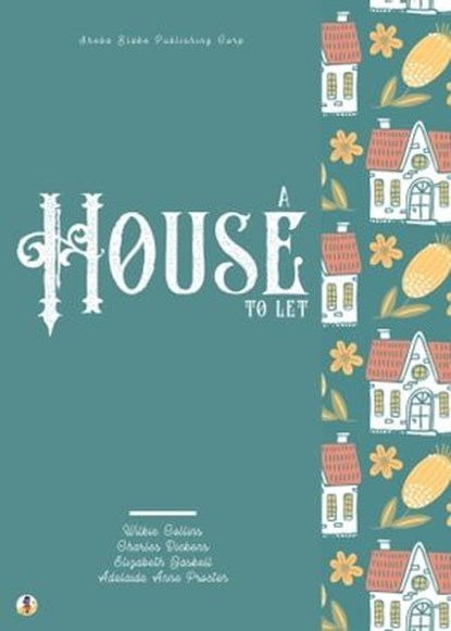 A House to Let, Wilkie Collins ; Charles Dickens ; Elizabeth Gaskell ; Adelaide Anne Procter ; Sheba Blake - Ebook - 9783986475536