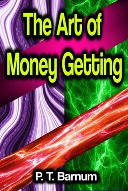The Art of Money Getting, P. T. Barnum - Ebook - 9783986475840