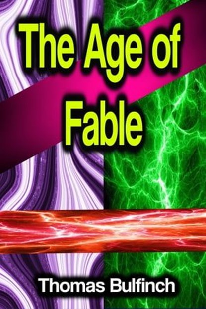 The Age of Fable, Thomas Bulfinch - Ebook - 9783986476700