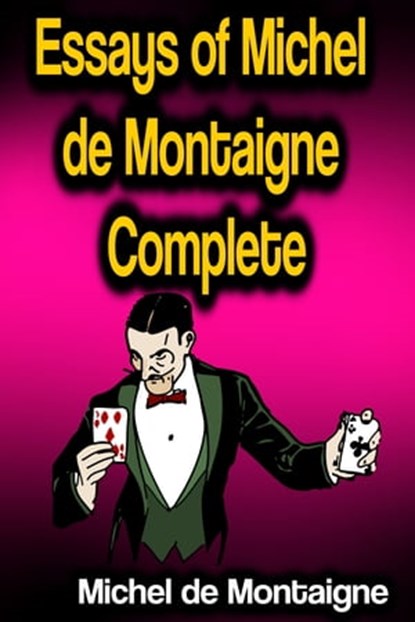 Essays of Michel de Montaigne - Complete, Michel de Montaigne - Ebook - 9783986476793