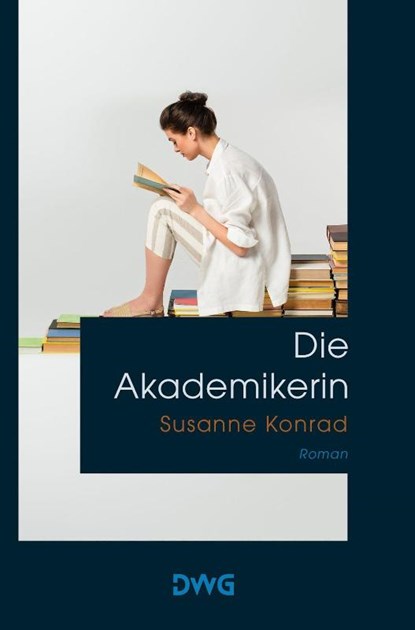 Die Akademikerin, Susanne Konrad - Gebonden - 9783986500207