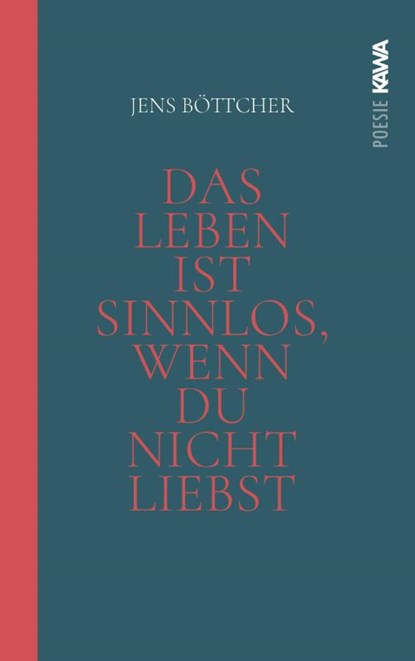 Das Leben ist sinnlos, wenn du nicht liebst, Jens Böttcher - Gebonden - 9783986601058