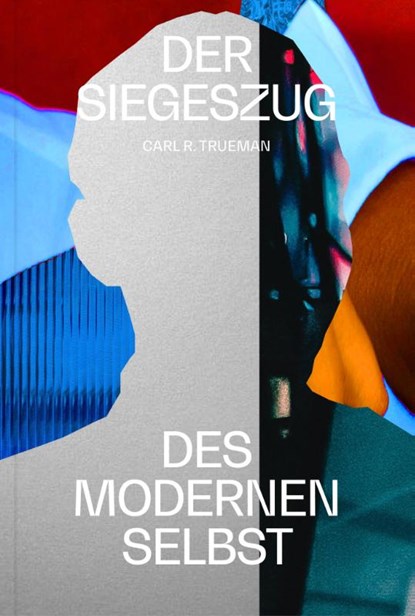 Der Siegeszug des modernen Selbst, Carl R. Trueman - Gebonden - 9783986650223
