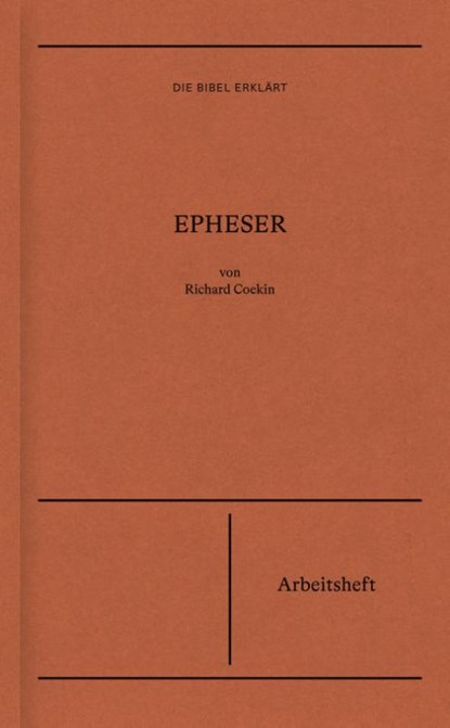 Epheser | Arbeitsheft (Die Bibel erklärt), Richard Coekin - Paperback - 9783986650667