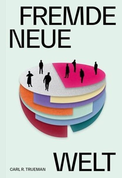 Fremde neue Welt, Carl Trueman - Ebook - 9783986650780