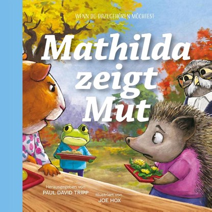 Mathilda zeigt Mut, Paul David Tripp - Gebonden - 9783986650834