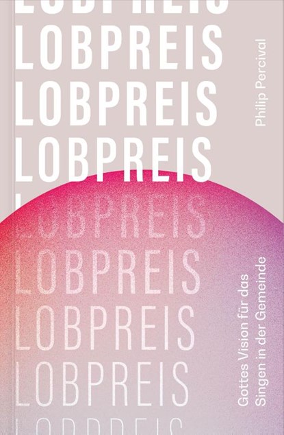 Lobpreis, Philip Percival - Paperback - 9783986651435