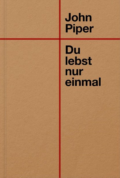 Du lebst nur einmal, John Piper - Paperback - 9783986651732
