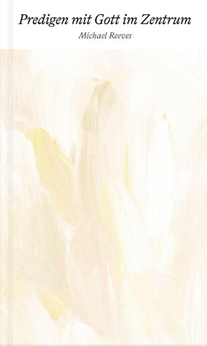 Predigen mit Gott im Zentrum, Michael Reeves - Paperback - 9783986651893