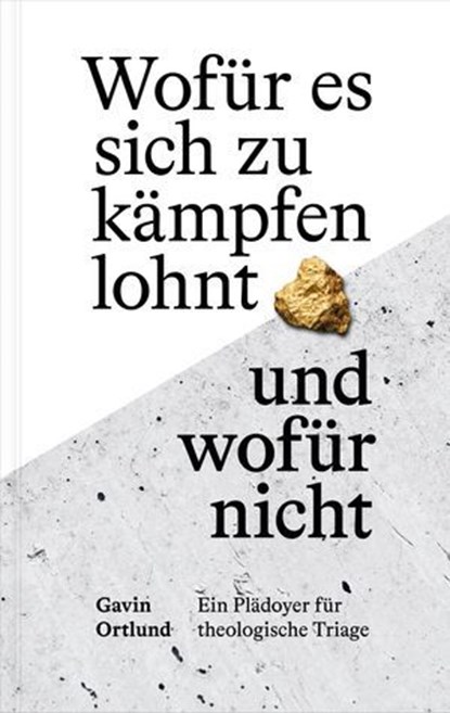 Wofür es sich zu kämpfen lohnt – und wofür nicht, Gavin Ortlund - Ebook - 9783986652661