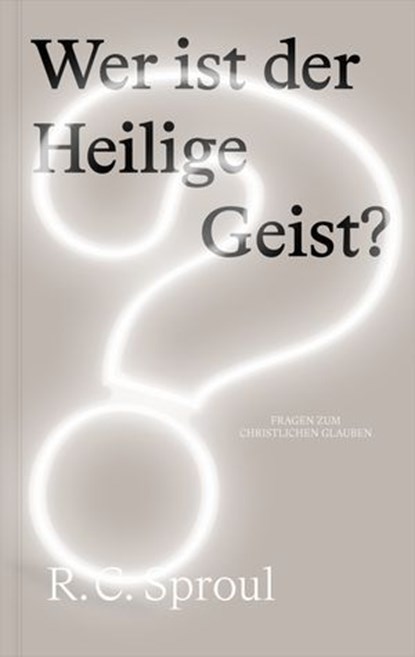 Wer ist der Heilige Geist?, R.C. Sproul - Ebook - 9783986652739