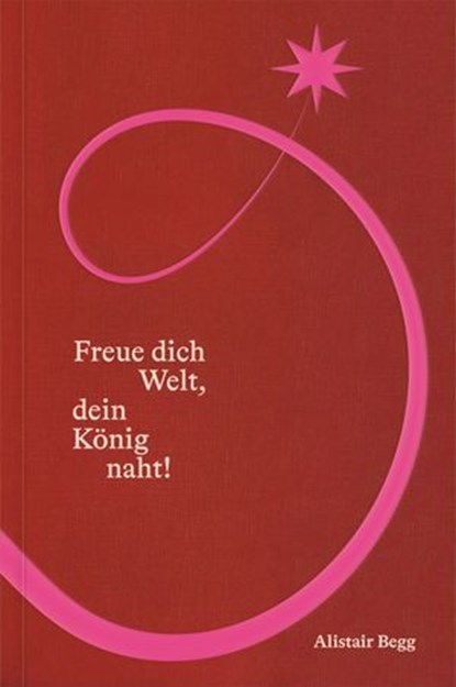 Freue dich Welt, dein König naht, Alistair Begg - Ebook - 9783986653125