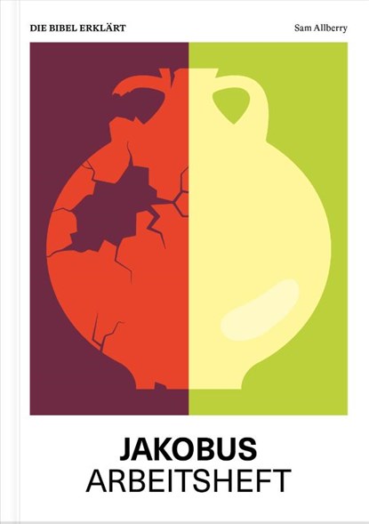 Jakobus | Arbeitsheft (Die Bibel erklärt), Sam Allberry - Paperback - 9783986653279