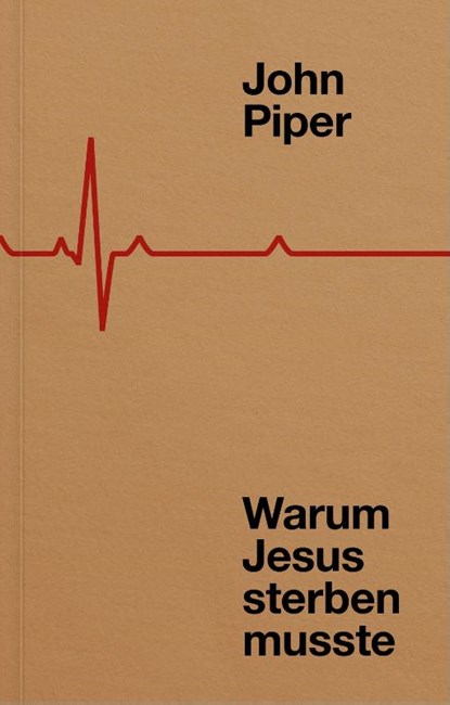 Warum Jesus sterben musste, John Piper - Paperback - 9783986653613