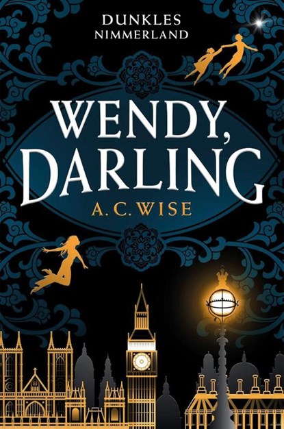 Wendy, Darling - Dunkles Nimmerland (mit gestaltetem Farbschnitt), A. C. Wise - Gebonden - 9783986664596