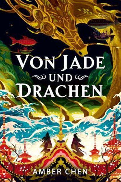 Von Jade und Drachen (Der Sturz des Drachen 1): Silkpunk-Fantasy mit höfischen Intrigen – Mulan trifft auf Iron Widow, Amber Chen - Ebook - 9783986666644