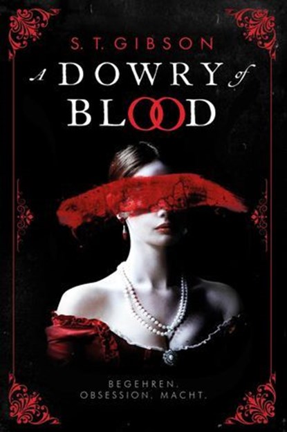 A Dowry of Blood: Begehren. Obsession. Macht., S. T. Gibson - Ebook - 9783986667191