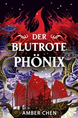 Der blutrote Phönix (Der Sturz des Drachen 2): [Silkpunk Fantasy mit höfischen Intrigen - Mulan trifft auf Iron Widow - Amber Chen - 9783986667269