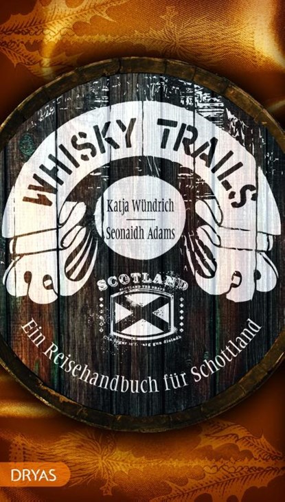 Whisky Trails Schottland, Seonaidh Adams ; Katja Wündrich - Paperback - 9783986720537