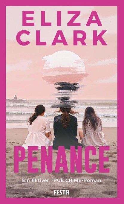PENANCE - Ein fiktiver TRUE CRIME Roman, Eliza Clark - Gebonden - 9783986762407