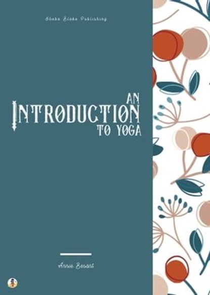 An Introduction to Yoga, Annie Besant ; Sheba Blake - Ebook - 9783986770648