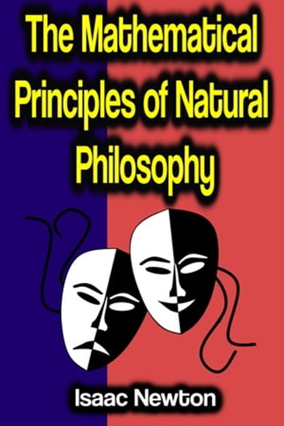 The Mathematical Principles of Natural Philosophy, Isaac Newton - Ebook - 9783986771096