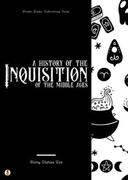 A History of the Inquisition of the Middle Ages, Henry Charles Lea ; Sheba Blake - Ebook - 9783986771652