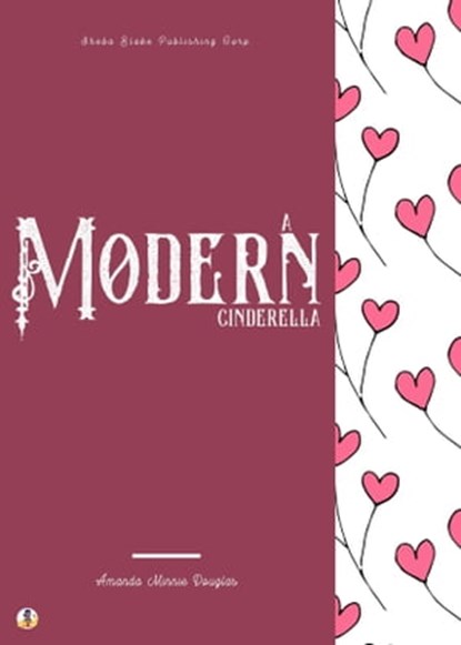 A Modern Cinderella, Amanda Minnie Douglas ; Sheba Blake - Ebook - 9783986771683