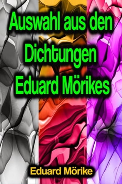 Auswahl aus den Dichtungen Eduard Mörikes, Eduard Mörike - Ebook - 9783986772178
