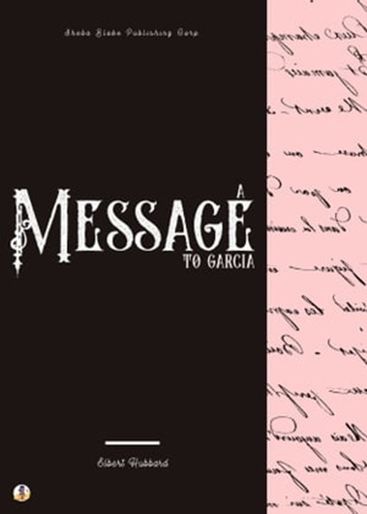 A Message to Garcia, Elbert Hubbard ; Sheba Blake - Ebook - 9783986775247