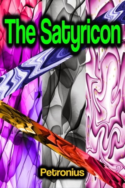 The Satyricon, Petronius - Ebook - 9783986775384