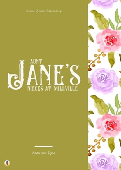 Aunt Jane's Nieces at Millville, Edith van Dyne ; Sheba Blake - Ebook - 9783986776060