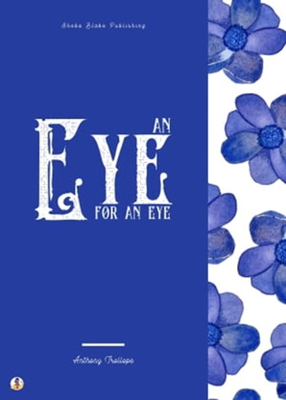 An Eye for an Eye, Anthony Trollope ; Sheba Blake - Ebook - 9783986776206