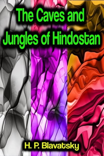 The Caves and Jungles of Hindostan, H. P. Blavatsky - Ebook - 9783986778132