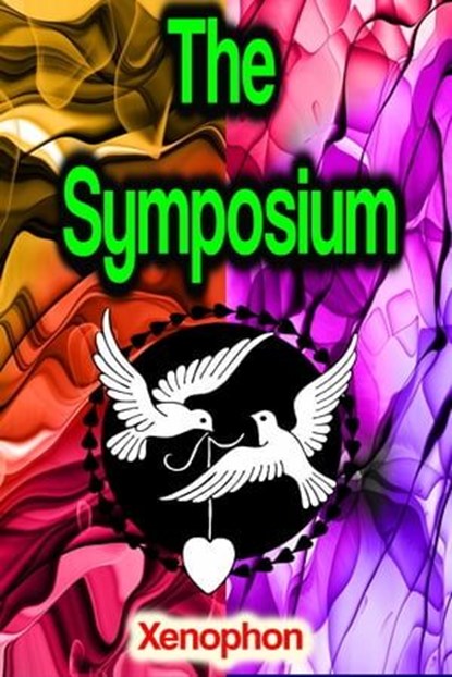 The Symposium, Xenophon - Ebook - 9783986778804