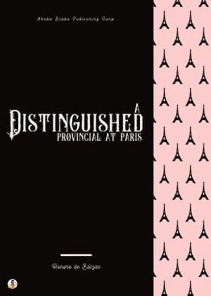A Distinguished Provincial at Paris, Honoré de Balzac ; Sheba Blake - Ebook - 9783986778842