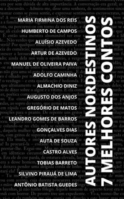 7 Melhores Contos - Autores Nordestinos, Humberto de Campos ; Manuel de Oliveira Paiva ; Artur de Azevedo ; Aluísio Azevedo ; Adolfo Caminha ; Maria Firmina dos Reis ; Almachio Diniz ; Augusto dos Anjos ; Gonçalves Dias ; Leandro Gomes de Barros ; Auta de Souza ; Castro Alves ; Tobias Barreto ;  - Ebook - 9783986779559