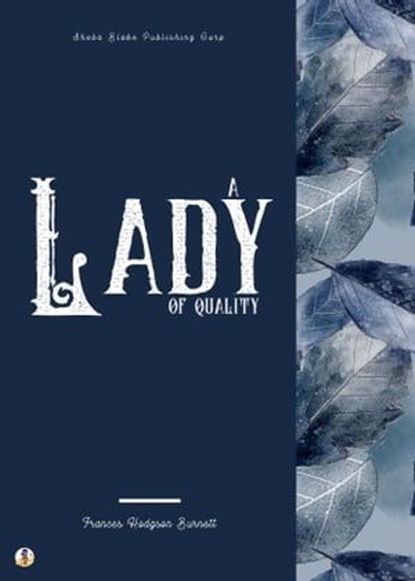 A Lady of Quality, Frances Hodgson Burnett ; Sheba Blake - Ebook - 9783986779733
