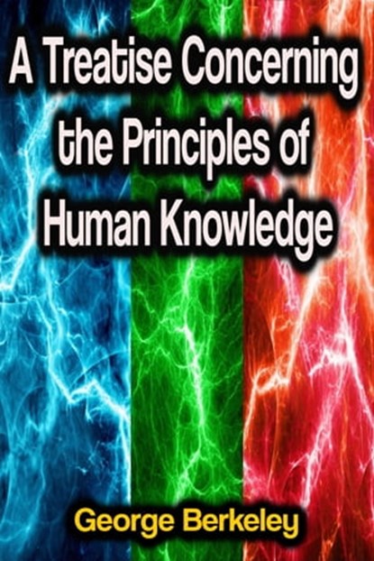 A Treatise Concerning the Principles of Human Knowledge, George Berkeley - Ebook - 9783986779931