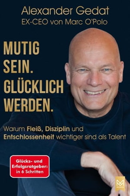 Mutig sein. Glücklich werden., Alexander Gedat - Ebook - 9783986790127