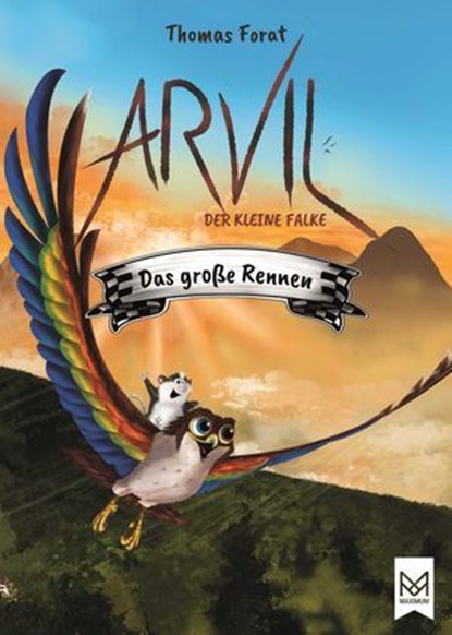 Arvil, der kleine Falke – Das große Rennen, Thomas Forat - Ebook - 9783986790202