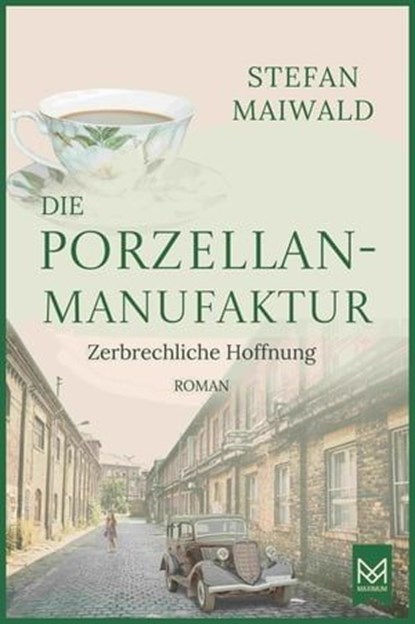 Die Porzellanmanufaktur – Zerbrechliche Hoffnung, Stefan Maiwald - Ebook - 9783986790288