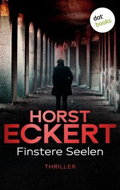 Finstere Seelen, Horst Eckert - Ebook - 9783986900144