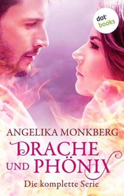 Drache und Phoenix: Die komplette Serie in einem eBook, Angelika Monkberg - Ebook - 9783986901301