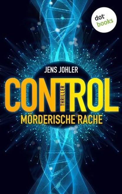 CONTROL – Mörderische Rache, Jens Johler - Ebook - 9783986901387